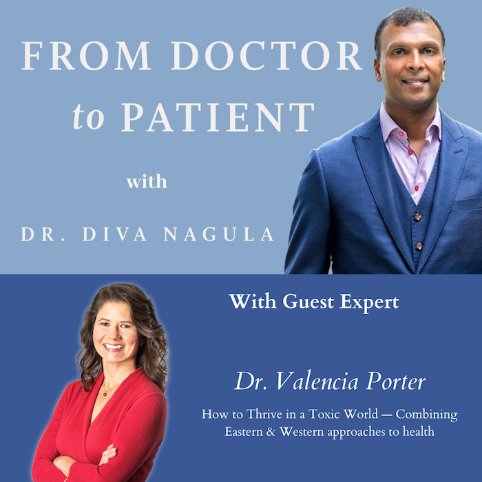 PODCAST- Dr. Valencia Porter- How to Thrive in a Toxic World — Combining Eastern & Western approaches to health