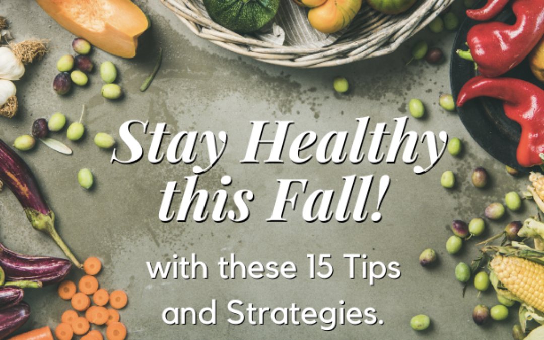 Stay Healthy this Fall with these 15 Tips and Strategies